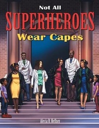 Enlarge image Cover: Not All Superheroes Wear Capes - Alecia Heffner