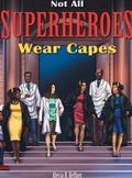 Cover: Not All Superheroes Wear Capes - Alecia Heffner