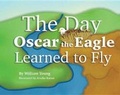 Cover: The Day Oscar the Eagle Learned to Fly - Mascot Books
