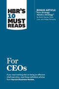 Cover: HBR's 10 Must Reads for CEOs (with bonus article "Your Strategy Needs a Strategy" by Martin Reeves, Claire Love, and Philipp Tillmanns) - Harvard Business Review Press