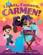 Cover: Lights, Camera, Carmen! - Abrams Books for Young Readers