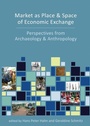 Cover: Market as Place and Space of Economic Exchange - Oxbow Books