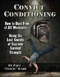 Cover: Convict Conditioning - Dragon Door Publications,U.S.