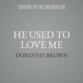 Cover: He Used to Love Me - Urban Audiobooks