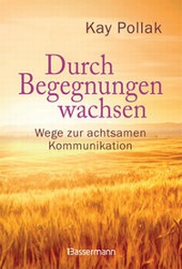 Abbildung von: Durch Begegnungen wachsen - Wege zur achtsamen Kommunikation - Bassermann