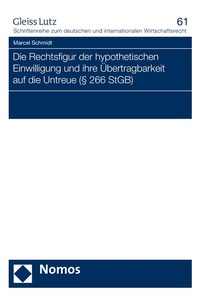 Abbildung von: Die Rechtsfigur der hypothetischen Einwilligung und ihre Übertragbarkeit auf die Untreue (§ 266 StGB) - Nomos