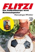 Cover: FLITZI - Ein Fu&szlig;ballknirps wird Nationalspieler - pretty good books
