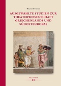 Cover: Ausgew&auml;hlte Studien zur Theaterwissenschaft Griechenlands und S&uuml;dosteuropas - Hollitzer Wissenschaftsverlag