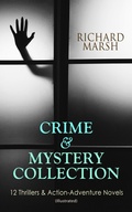 Cover: CRIME & MYSTERY COLLECTION: 12 Thrillers & Action-Adventure Novels (Illustrated) - e-artnow