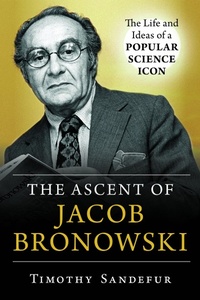 Enlarge image Cover: The Ascent of Jacob Bronowski - Prometheus Books