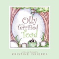 Cover: Olly The Terrified Toad; Special Edition - Kristine Iskierka