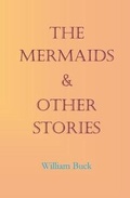 Cover: The Mermaids & Other Stories - William R. Buck