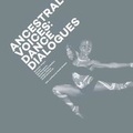 Cover: Ancestral Voices: Dance Dialogues - Serendipity Artists Movement Ltd