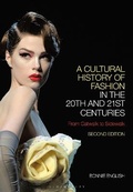 Cover: A Cultural History of Fashion in the 20th and 21st Centuries - Bloomsbury Visual Arts