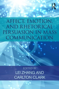 Abbildung von: Affect, Emotion, and Rhetorical Persuasion in Mass Communication - Routledge