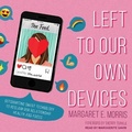 Cover: Left to Our Own Devices - Tantor Media, Inc