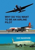 Cover: Why Do You Want to Be an Airline Pilot - Xlibris AU