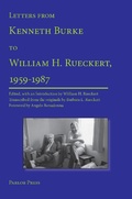 Cover: Letters from Kenneth Burke to William H. Rueckert, 1959-1987 - Parlor Press, LLC