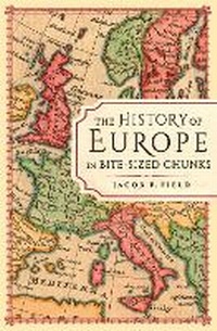 Enlarge image Cover: The History of Europe in Bite-sized Chunks - Michael O'Mara Books Ltd