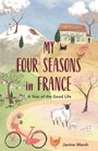 Cover: My Four Seasons in France - Michael O'Mara Books Ltd