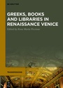 Cover: Greeks, Books and Libraries in Renaissance Venice - De Gruyter