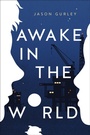 Cover: Awake in the World - Roaring Brook Press