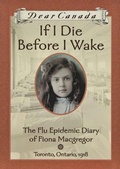 Cover: Dear Canada: If I Die Before I Wake - Scholastic Canada