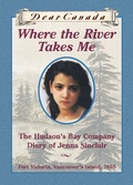Cover: Dear Canada: Where the River Takes Me - Scholastic Canada