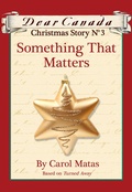 Cover: Dear Canada Christmas Story No. 3: Something That Matters - Scholastic Canada