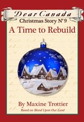 Cover: Dear Canada Christmas Story No. 9: A Time to Rebuild - Scholastic Canada