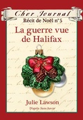 Cover: Cher Journal : Recit de Noel : N(deg) 5 - La guerre vue de Halifax - Editions Scholastic