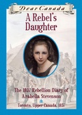 Cover: Dear Canada: A Rebel's Daughter - Scholastic Canada