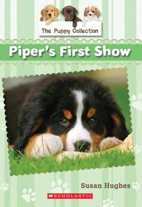 Enlarge image Cover: Puppy Collection #5: Piper's First Show - Scholastic Canada