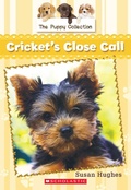Cover: Puppy Collection #6: Cricket's Close Call - Scholastic Canada