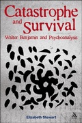 Cover: Catastrophe and Survival: Walter Benjamin and Psychoanalysis - Bloomsbury Academic USA