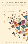 Cover: A Temporary Future: The Fiction of David Mitchell - Bloomsbury Academic USA