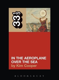 Abbildung von: Neutral Milk Hotel's In the Aeroplane Over the Sea - Bloomsbury Continuum