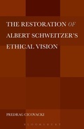 Cover: The Restoration of Albert Schweitzer's Ethical Vision - Bloomsbury Continuum