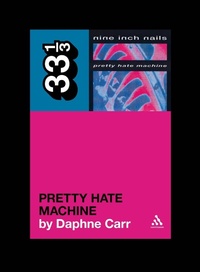 Enlarge image Cover: Nine Inch Nails' Pretty Hate Machine - Bloomsbury Continuum