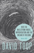Cover: Into the Maelstrom: Music, Improvisation and the Dream of Freedom - Bloomsbury Academic USA