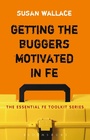 Cover: Getting the Buggers Motivated in FE - Bloomsbury Continuum