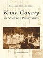Cover: Kane County in Vintage Postcards - Arcadia Publishing