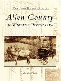 Abbildung von: Allen County in Vintage Postcards - Arcadia Publishing