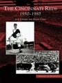 Cover: Cincinnati Reds: 1950-1985 - Arcadia Publishing