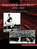 Cover: Cincinnati Reds: 1950-1985 - Arcadia Publishing