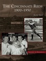 Cover: Cincinnati Reds: 1900-1950 - Arcadia Publishing