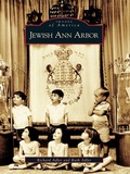 Cover: Jewish Ann Arbor - Arcadia Publishing