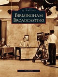 Cover: Birmingham Broadcasting - Arcadia Publishing