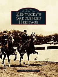 Abbildung von: Kentucky's Saddlebred Heritage - Arcadia Publishing