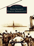 Cover: Ellis Island's Famous Immigrants - Arcadia Publishing